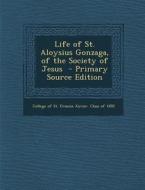 Life of St. Aloysius Gonzaga, of the Society of Jesus edito da Nabu Press