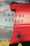 Chrome Valley: Poems di Mahogany L. Browne edito da LIVERIGHT PUB CORP