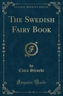 The Swedish Fairy Book (classic Reprint) di Clara Stroebe edito da Forgotten Books