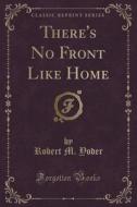 There's No Front Like Home (classic Reprint) di Robert M Yoder edito da Forgotten Books