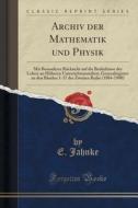 Archiv Der Mathematik Und Physik di E Jahnke edito da Forgotten Books
