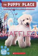 Waffles (Puppy Place #68) di Ellen Miles edito da SCHOLASTIC