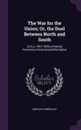 The War For The Union; Or, The Duel Between North And South di Kinahan Cornwallis edito da Palala Press