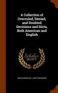 A Collection Of Overruled, Denied, And Doubted Decisions And Dicta, Both American And English di Simon Greenleaf, John Townshend edito da Arkose Press