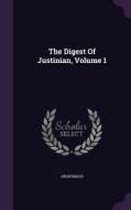 The Digest Of Justinian, Volume 1 di Anonymous edito da Palala Press