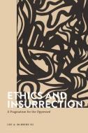 Ethics and Insurrection: A Pragmatism for the Oppressed di Lee A. McBride Iii edito da BLOOMSBURY ACADEMIC
