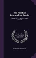 The Franklin Intermediate Reader di George Stillman Hillard edito da Palala Press