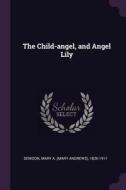 The Child-Angel, and Angel Lily di Mary A. Denison edito da CHIZINE PUBN