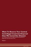Want To Reverse Your Central Centrifugal Cicatricial Alopecia? How We Cured Our Diseases. The 30 Day Journal for Raw Veg di Health Central edito da Raw Power