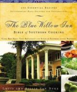 The Blue Willow Inn Bible of Southern Cooking di Louis Van Dyke, Billie Van Dyke edito da Rutledge Hill Press