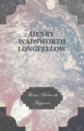 Henry Wadsworth Longfellow di Thomas Wentworth Higginson edito da Koebel Press