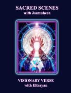 Sacred Scenes & Visionary Verse di Jasmuheen edito da Lulu.com