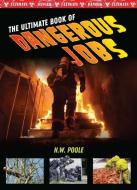 The Ultimate Book of Dangerous Jobs di John Perritano edito da MASON CREST PUBL