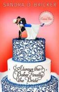 Always the Baker, Finally the Bride di Sandra D. Bricker edito da Abingdon Press