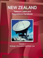 New Zealand Telecom Laws and Regulations Handbook Volume 1 Strategic Information and Basic Law di Inc Ibp edito da INTL BUSINESS PUBN
