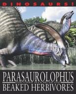 Parasaurolophus and Other Duck-Billed and Beaked Herbivores di David West edito da Gareth Stevens Publishing