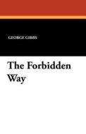 The Forbidden Way di George Gibbs edito da Wildside Press