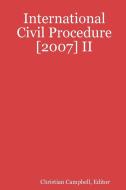 International Civil Procedure [2007] II di Editor Campbell edito da Lulu.com