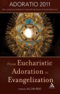 From Eucharistic Adoration to Evangelisation di Alcuin Reid edito da Continuum Publishing Corporation