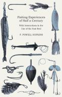 Fishing Experiences of Half a Century - With Instructions in the Use of the Fast Reel di F. Powell Hopkins edito da Home Farm Press