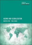 Ageing and Globalisation di Martin Hyde, Paul Higgs edito da PAPERBACKSHOP UK IMPORT