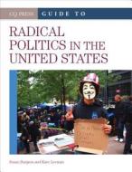 CQ Press Guide to Radical Politics in the United States di Susan R. Burgess edito da CQ Press