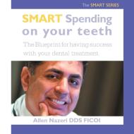Smart Spending On Your Teeth- The SMART SERIES di Allen Nazeri Dds Ficoi edito da Balboa Press