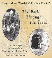 The Path Through the Trees: The Unabridged Autobiography of Christopher Robin Milne di Christopher Milne edito da Blackstone Audiobooks