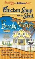 Chicken Soup for the Soul: Family Matters - 29 Stories about Newlyweds and Oldyweds, Relatively Embarrassing Moments, and Forbear...Ance: 29 Stories a di Jack Canfield, Mark Victor Hansen, Amy Newmark edito da Brilliance Corporation