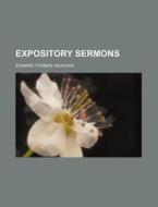 Expository Sermons di Edward Thomas Vaughan edito da General Books Llc
