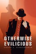 Otherwise Evilicious di Steven S. Schneiderman edito da Xlibris