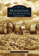 Huntington: The Levi Holley Stone Collection di John Witek, Deborah Novak edito da ARCADIA PUB (SC)