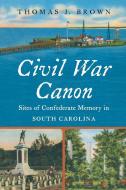 Civil War Canon di Thomas J. Brown edito da The University of North Carolina Press