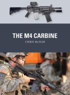 The M4 Carbine di Chris McNab edito da OSPREY PUB INC