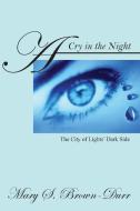 A Cry in the Night: The City of Lights' Dark Side di Mary S. Brown Durr edito da OUTSKIRTS PR