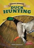 Duck Hunting di George Pendergast edito da Gareth Stevens Publishing