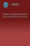 Reserve Career Retention and Development Manual di U. S. Marine Corps edito da Createspace
