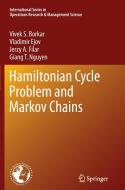 Hamiltonian Cycle Problem and Markov Chains di Vivek S. Borkar, Vladimir Ejov, Jerzy A. Filar, Giang T. Nguyen edito da Springer New York