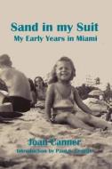 Sand in My Suit My Early Years in Miami di Joan Canner edito da Createspace