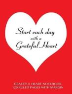 Grateful Heart Notebook 120 Ruled Pages with Margin: Notebook with Red Cover, Lined Notebook with Margin, Perfect Bound, Ideal for Writing, Essays, Co di Spicy Journals edito da Createspace