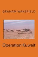 Operation Kuwait di Graham Wakefield edito da Createspace