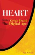 Heart: Building a Great Brand in the Digital Age di Dan Pestretto edito da Createspace
