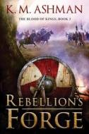 Rebellion's Forge di K. M. Ashman edito da Amazon Publishing