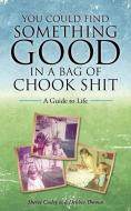 You Could Find Something Good in a Bag of Chook Shit di Sheree Casley, Debbie Thomas edito da Balboa Press
