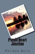 Purple Heart Junction di Philena Kelly edito da Createspace
