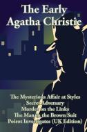 The Early Agatha Christie: The Mysterious Affair at Styles, Secret Adversary, Murder on the Links, The Man in the Brown Suit, and Ten Short Stori di Agatha Christie edito da WILDER PUBN