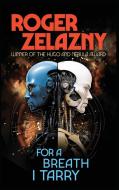 For a Breath I Tarry di Roger Zelazny edito da Amber Ltd