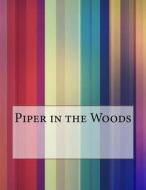 Piper in the Woods di Philip K. Dick edito da Createspace