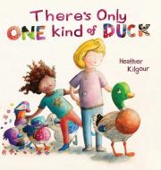 There's Only One Kind of Duck di Heather Kilgour edito da Ms
