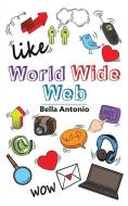 World Wide Web di Bella Antonio edito da Austin Macauley Publishers